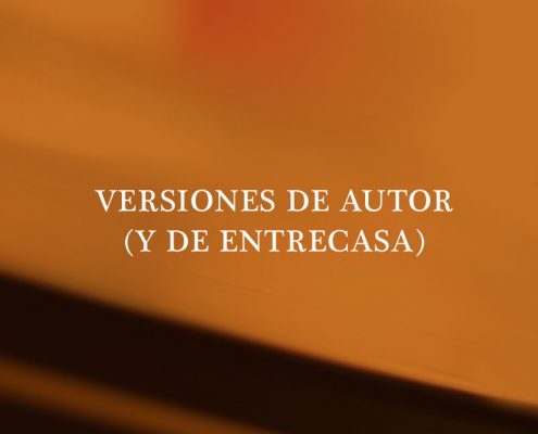 VERSIONES DE AUTOR (Y DE ENTRECASA)